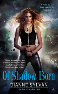 Title: Of Shadow Born, Author: Dianne Sylvan