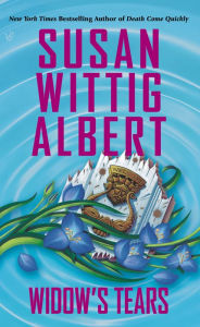 Title: Widow's Tears (China Bayles Series #21), Author: Susan Wittig Albert