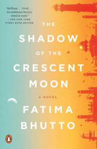 Title: The Shadow of the Crescent Moon, Author: Fatima Bhutto