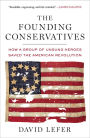 The Founding Conservatives: How a Group of Unsung Heroes Saved the American Revolution
