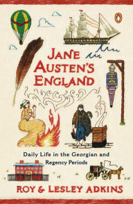 Title: Jane Austen's England: Daily Life in the Georgian and Regency Periods, Author: Roy Adkins