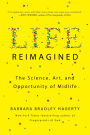 Life Reimagined: The Science, Art, and Opportunity of Midlife