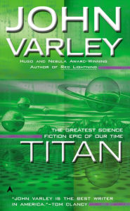 Title: Titan, Author: John Varley
