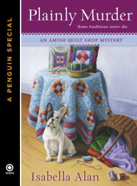 Title: Plainly Murder: A Penguin Special from Obsidian (Amish Quilt Shop Mystery Series), Author: Isabella Alan