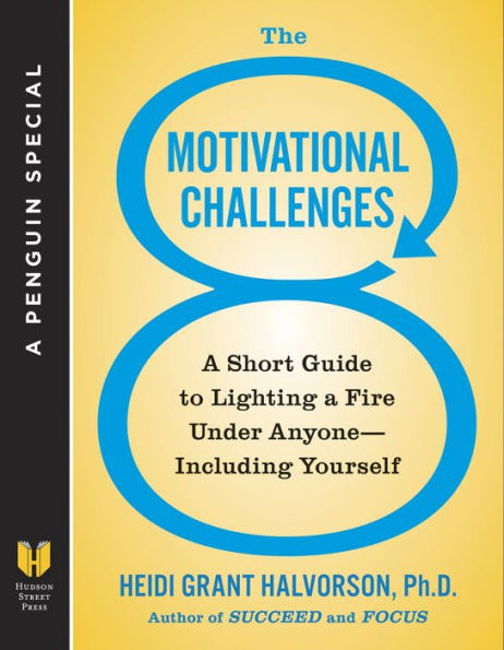 The 8 Motivational Challenges: A Short Guide to Lighting a Fire Under Anyone--Including Yourself (A Penguin Special from Hudson Street Press)