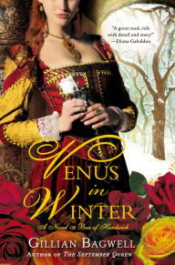 Title: Venus in Winter: A Novel of Bess of Hardwick, Author: Gillian Bagwell