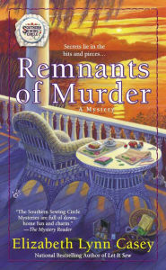 Title: Remnants of Murder (Southern Sewing Circle Series #8), Author: Elizabeth Lynn Casey