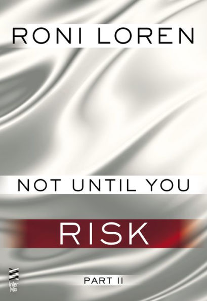 Not Until You Part II: Not Until You Risk