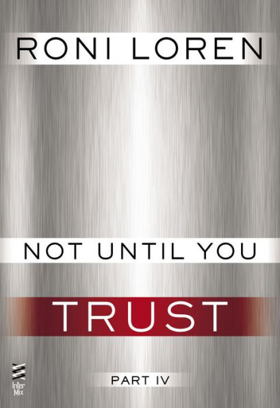 Not Until You Part IV: Not Until You Trust