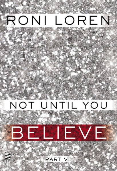 Not Until You Part VII: Not Until You Believe