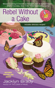 Title: Rebel Without a Cake, Author: Jacklyn Brady