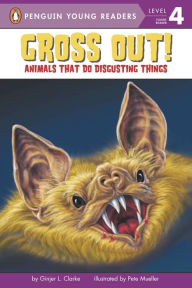 Title: Gross Out!: Animals That Do Disgusting Things, Author: Ginjer L. Clarke