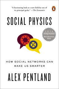 Title: Social Physics: How Social Networks Can Make Us Smarter, Author: Alex Pentland