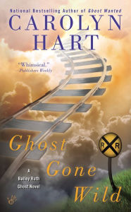 Title: Ghost Gone Wild (Bailey Ruth Raeburn Series #4), Author: Carolyn G. Hart