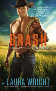 Title: Brash (Cavanaugh Brothers Series #3), Author: Laura Wright