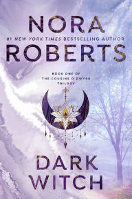 Title: Dark Witch (Cousins O'Dwyer Trilogy #1), Author: Nora Roberts