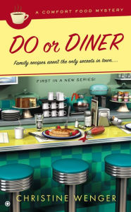 Title: Do or Diner (Comfort Food Mystery Series #1), Author: Christine Wenger