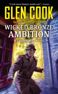 Title: Wicked Bronze Ambition (Garrett, P. I. Series #14), Author: Glen Cook