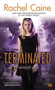 Title: Terminated (Revivalist Series #3), Author: Rachel Caine