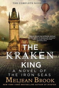 Title: The Kraken King (Iron Seas Series #4), Author: Meljean Brook