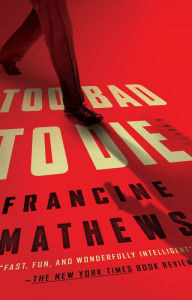 Title: Too Bad to Die, Author: Francine Mathews