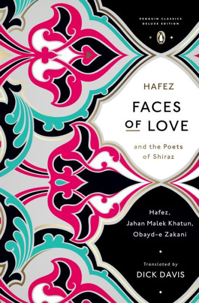 Faces of Love: Hafez and the Poets of Shiraz (Penguin Classics Deluxe Edition)