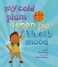 Title: My Cold Plum Lemon Pie Bluesy Mood, Author: Tameka Fryer Brown