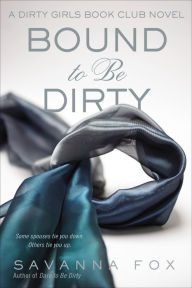 Title: Bound to be Dirty, Author: Savanna Fox