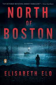 Title: North of Boston: A Novel, Author: Elisabeth Elo