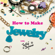 Title: How to Make Jewelry with Tatty Devine, Author: Harriet Vine