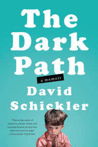 Title: The Dark Path: A Memoir, Author: David Schickler