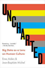 Title: Uncharted: Big Data as a Lens on Human Culture, Author: Erez Aiden