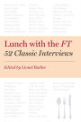 Lunch with the FT: 52 Classic Interviews