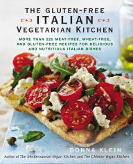 Title: The Gluten-Free Italian Vegetarian Kitchen: More Than 225 Meat-Free, Wheat-Free, and Gluten-Free Recipes for Delicious and Nutritious Italian Dishes: A Cookbook, Author: Donna Klein