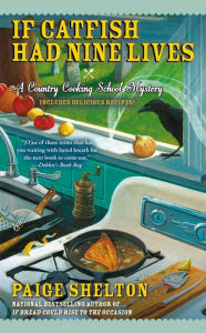 Title: If Catfish Had Nine Lives (Country Cooking School Mystery #4), Author: Paige Shelton
