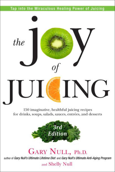 The Joy of Juicing, 3rd Edition: 150 imaginative, healthful juicing recipes for drinks, soups, salads, sauces, en trees, and desserts