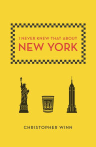 Title: I Never Knew That About New York, Author: Christopher Winn