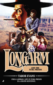 Title: Longarm 425: Longarm and the Yuma Prison, Author: Tabor Evans