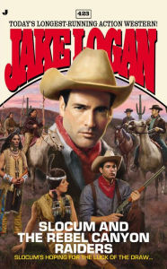 Title: Slocum 423: Slocum and the Rebel Canyon Raiders, Author: Jake Logan