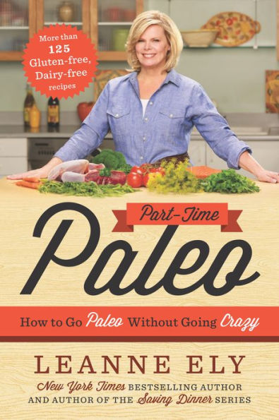 Part-Time Paleo: How to Go Paleo Without Going Crazy