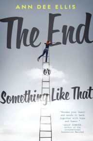 Title: The End or Something Like That, Author: Ann Dee Ellis