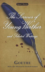 Title: The Sorrows of Young Werther and Selected Writings, Author: Johann Wolfgang von Goethe