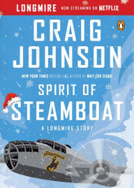Title: Spirit of Steamboat: A Walt Longmire Story, Author: Craig Johnson