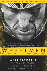 Title: Wheelmen: Lance Armstrong, the Tour de France, and the Greatest Sports Conspiracy Ever, Author: Reed Albergotti