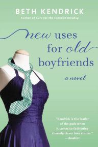 Title: New Uses For Old Boyfriends, Author: Beth Kendrick