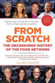 Title: From Scratch: Inside the Food Network, Author: Allen Salkin