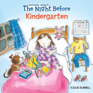 Title: The Night Before Kindergarten, Author: Natasha Wing