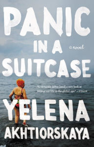 Title: Panic in a Suitcase, Author: Yelena Akhtiorskaya