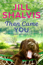 Then Came You (Animal Magnetism Series #5)