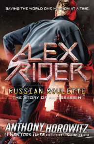 Title: Russian Roulette: The Story of an Assassin (Alex Rider Series #10), Author: Anthony Horowitz